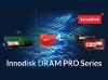 Upgrades to Innodisk DRAM PRO Series to Excel in Aerospace and In-Vehicle