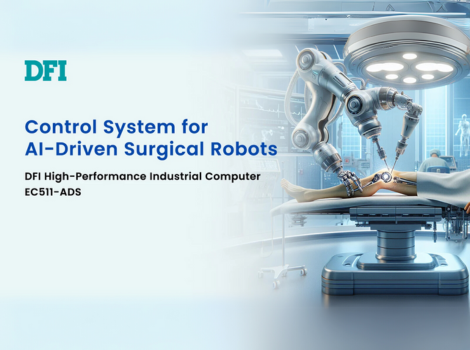 DFI: Empowering Real-time, AI-Driven Surgical Robots with DFI High-Performance Industrial Computer EC511-ADS