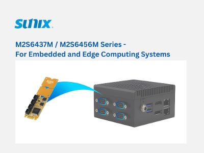 M2S6437M & M2S6456M Series - For Embedded and Edge Computing Systems M2S6437M & M2S6456M Series - For Embedded and Edge Computing Systems