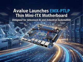 Avalue Launches EMX-PTLP Thin Mini-ITX Motherboard, Designed for Advanced AI and Industrial Automation