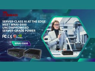 Server-Class AI at the Edge Meet WNAI-E600 Uncompromised Server-Grade Power
