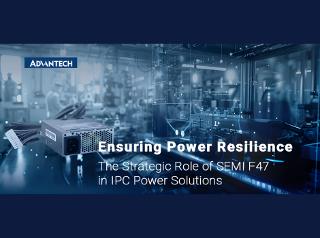 Ensuring Power Resilience: The Strategic Role of SEMI F47 in IPC Power Solutions