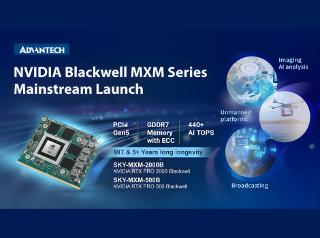 Next-Generation Embedded AI : Advantech Launches The New Mainstream MXM Product Series Powered by NVIDIA RTX PRO Blackwell Embedded GPUs