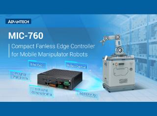Advantech bringt den MIC-760 auf den Markt, einen kompakten, lüfterlosen Edge-Controller für mobile Manipulator-Roboter.